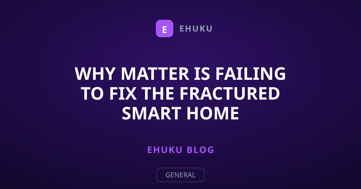Why Matter Is Failing to Fix the Fractured Smart Home