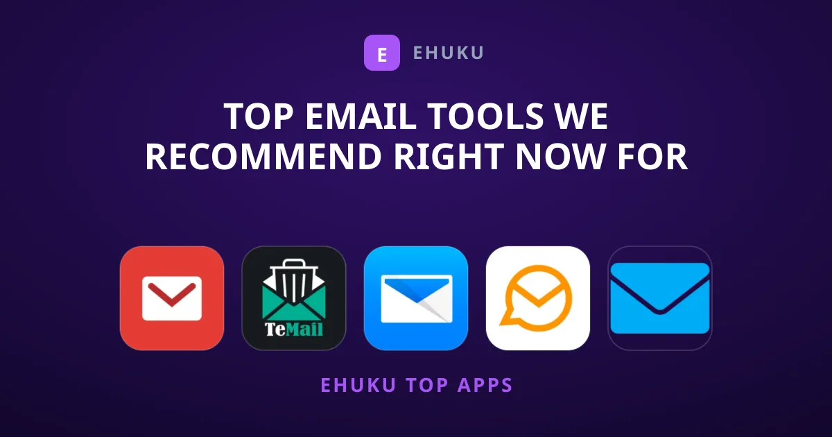 Top Email Tools We Recommend Right Now for Productivity